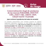 Aviso de Riesgo sobre la comercialización ilegal de productos elaborados con CBD, extracto de cáñamo y/o aceite de hemp, bajo las marcas PARADISE, DOCTOR CBD, JOIN´T ME, CBDFX, TRYP, CRAZY EATS Y KANABI,.